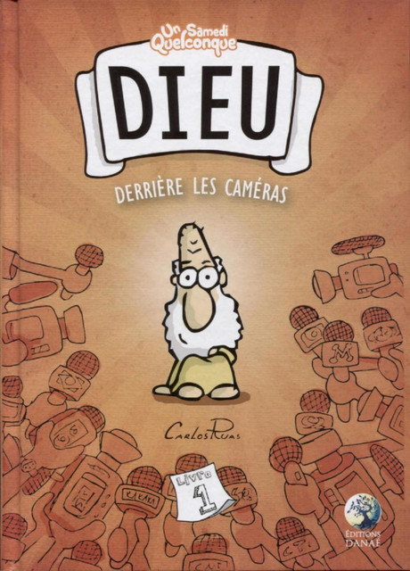 DIEU derrière les caméras - Livre 1 - Carlos Ruas - Danaé