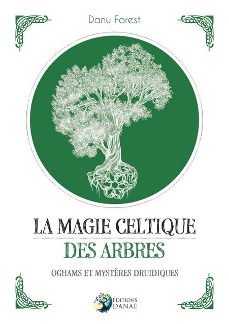 La magie celtique des arbres  - Danu Forest - Danaé