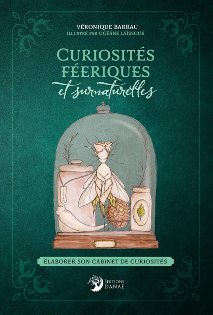 Curiosités féeriques et surnaturelles - Véronique Barrau - Danaé